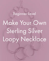 Beginner Metalsmithing Workshop: Make Your Own Sterling Silver Loopy Necklace