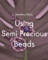 Jewelry Making Class: Semi Precious/Sterling Silver Beads Bracelet